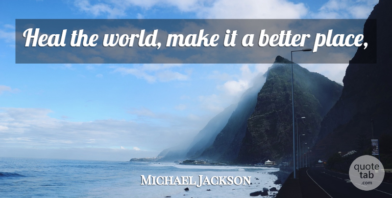 Michael Jackson Quote About World, Heal, Heal The World: Heal The World Make It...