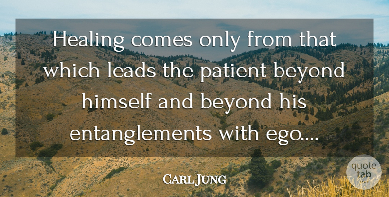 Carl Jung Quote About Health, Healing, Ego: Healing Comes Only From That...