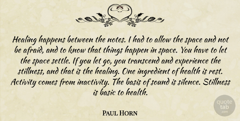 Paul Horn Quote About Letting Go, Healing, Space: Healing Happens Between The Notes...