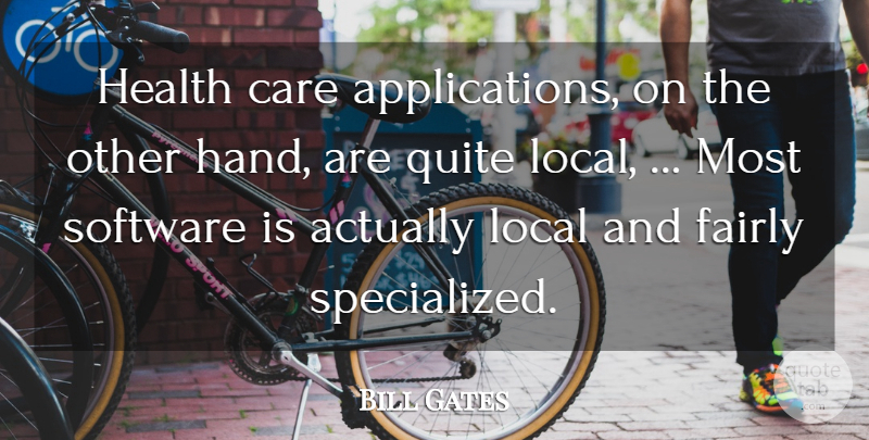 Bill Gates Quote About Care, Fairly, Health, Local, Quite: Health Care Applications On The...