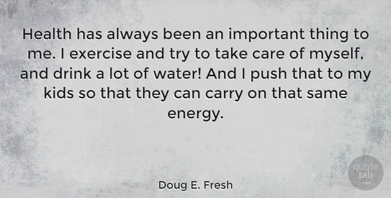 Doug E. Fresh Quote About Kids, Exercise, Water: Health Has Always Been An...