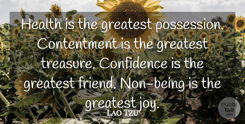 Lao Tzu Quote About Confidence, Contentment, Greatest, Health, Inspirational: Health Is The Greatest Possession...