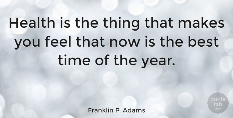 Franklin P. Adams Quote About Motivational, Fitness, Workout: Health Is The Thing That...
