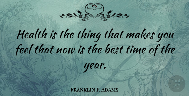 Franklin P. Adams Quote About Motivational, Fitness, Workout: Health Is The Thing That...