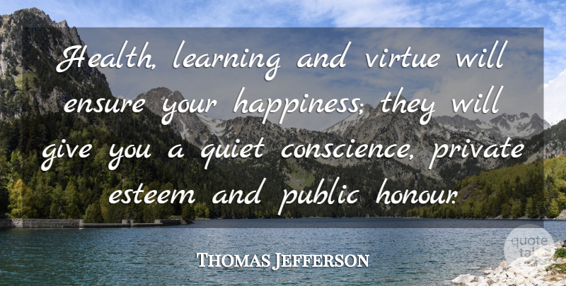 Thomas Jefferson Quote About Happiness, Teacher, Teaching: Health Learning And Virtue Will...
