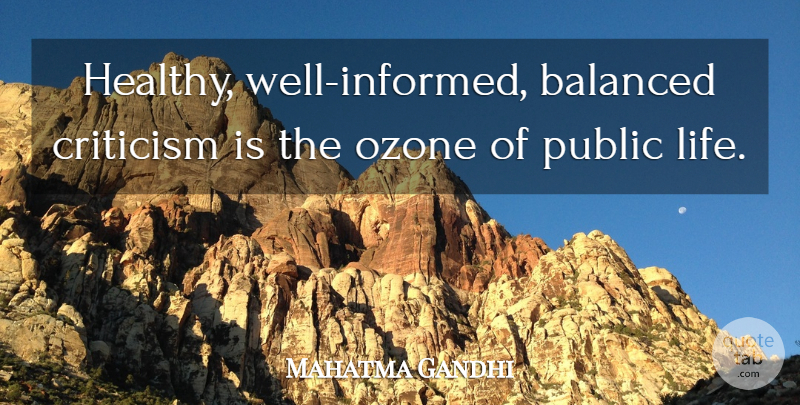 Mahatma Gandhi Quote About Life, Ozone, Healthy: Healthy Well Informed Balanced Criticism...