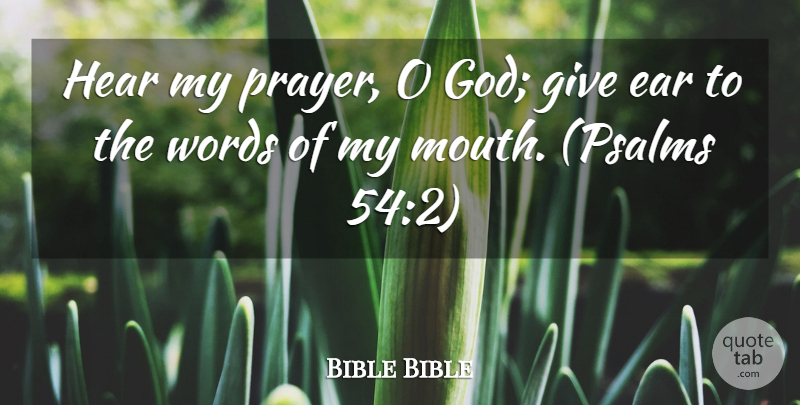 Bible Bible Quote About God, Hear, Words: Hear My Prayer O God...