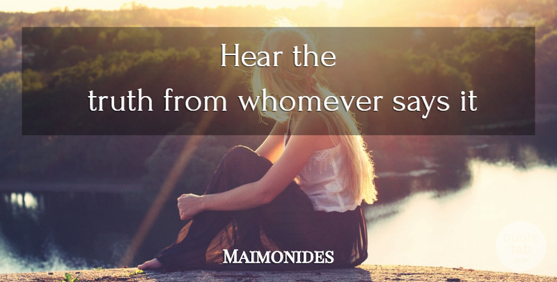 Maimonides Quote About undefined: Hear The Truth From Whomever...