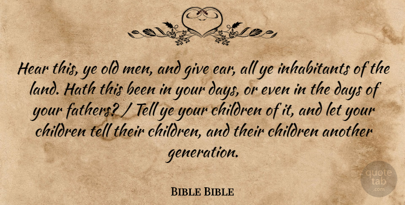 Bible Bible Quote About Children, Days, Hath, Hear, Land: Hear This Ye Old Men...