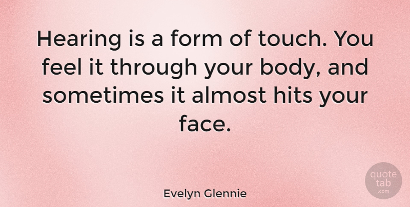Evelyn Glennie Quote About Silence, Body, Hearing: Hearing Is A Form Of...