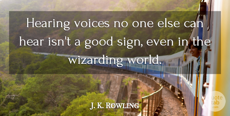 J. K. Rowling Quote About Voice, Hearing, Literature: Hearing Voices No One Else...