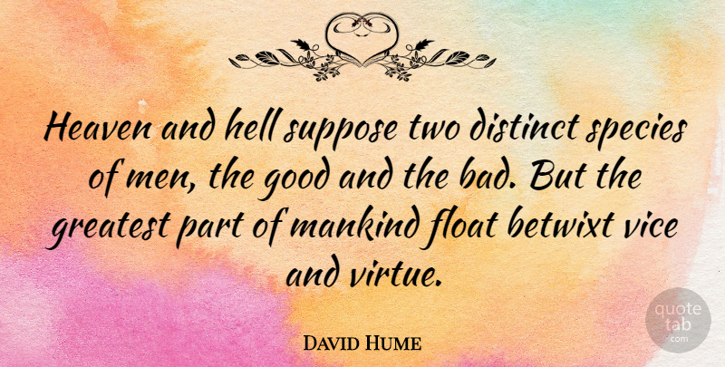 David Hume Quote About Men, Two, Heaven: Heaven And Hell Suppose Two...