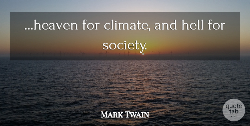 Mark Twain Quote About Heaven, Climate, Hell: Heaven For Climate And Hell...