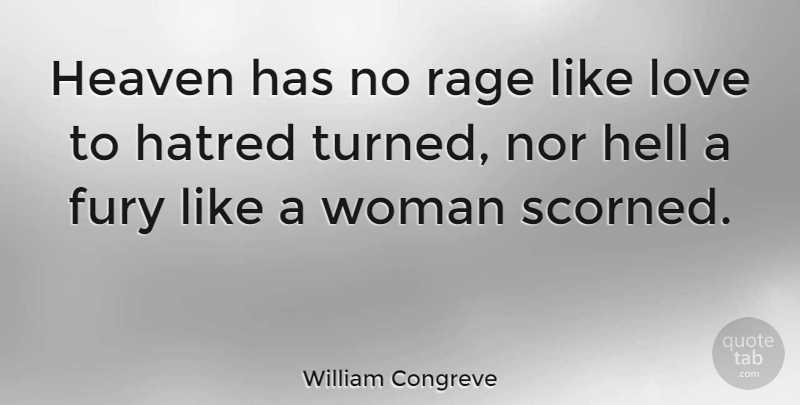 William Congreve Quote About Anger, Fury, Heaven, Hell, Love: Heaven Has No Rage Like...