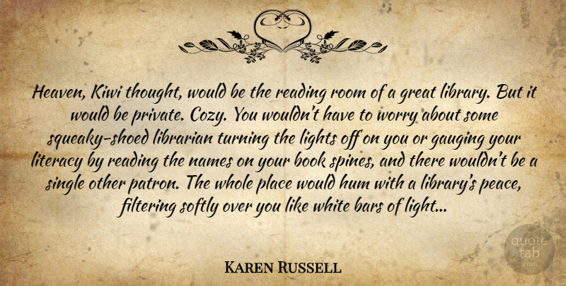 Karen Russell Quote About Book, Reading, Names: Heaven Kiwi Thought Would Be...