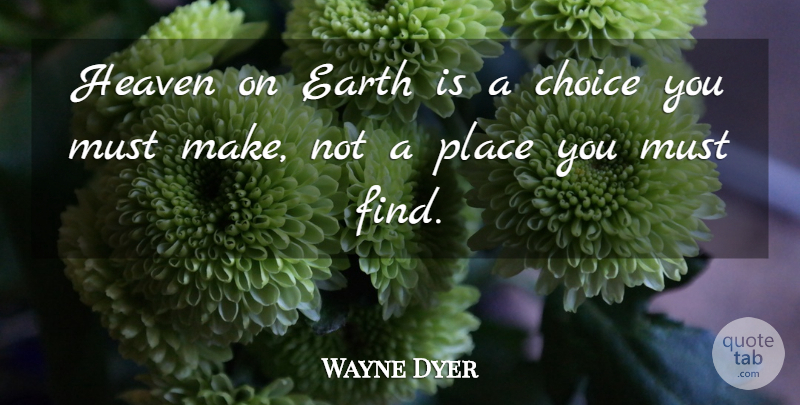 Wayne Dyer Quote About Inspirational, Happiness, Faith: Heaven On Earth Is A...