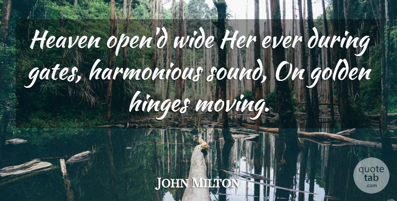 John Milton Quote About Moving, Heaven, Golden: Heaven Opend Wide Her Ever...