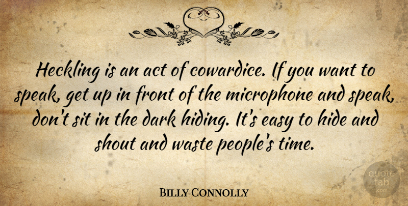 Billy Connolly Quote About Dark, People, Want: Heckling Is An Act Of...