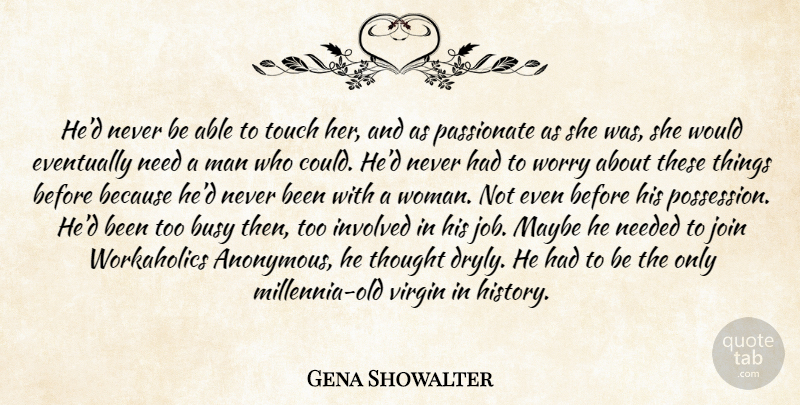 Gena Showalter Quote About Jobs, Men, Worry: Hed Never Be Able To...
