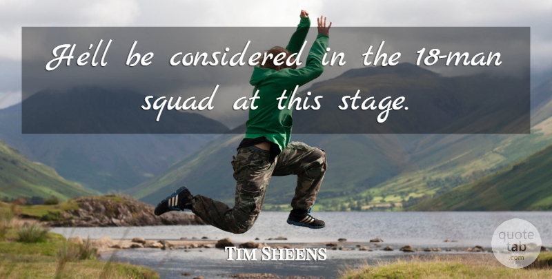 Tim Sheens Quote About Considered, Squad: Hell Be Considered In The...