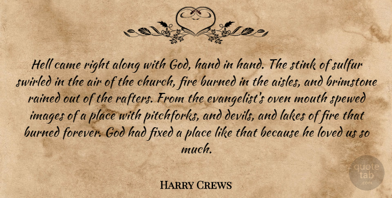 Harry Crews Quote About Air, Hands, Fire: Hell Came Right Along With...