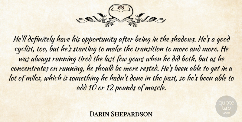 Darin Shepardson Quote About Add, Definitely, Few, Good, Last: Hell Definitely Have His Opportunity...