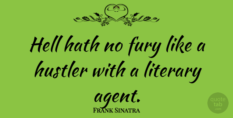 Frank Sinatra Quote About Hell Hath No Fury, Agents, No Revenge: Hell Hath No Fury Like...