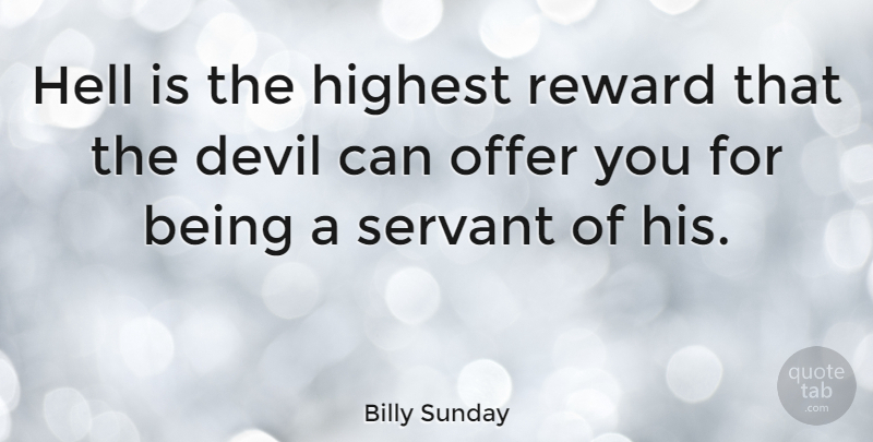 Billy Sunday Quote About Sports, Devil, Rewards: Hell Is The Highest Reward...