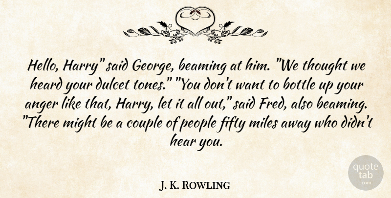J. K. Rowling Quote About Couple, People, Bottles: Hello Harry Said George Beaming...