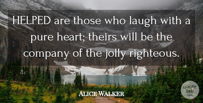 Alice Walker Quote About Heart, Laughing, Humour: Helped Are Those Who Laugh...