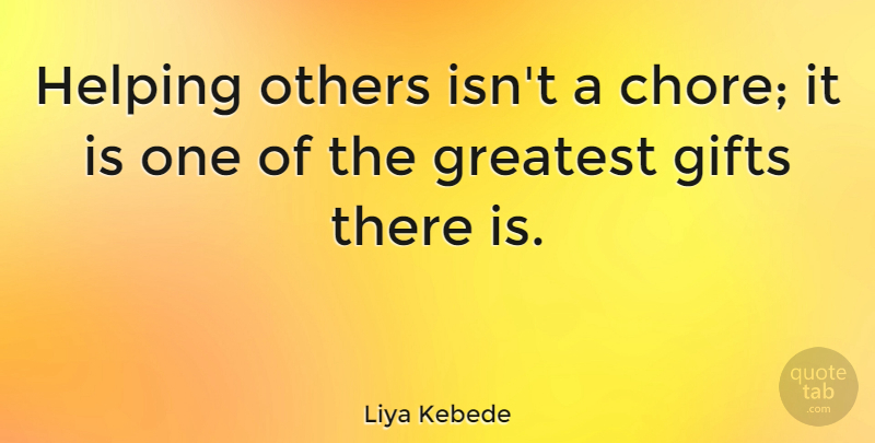 Liya Kebede Quote About Helping Others, Helping, Chores: Helping Others Isnt A Chore...