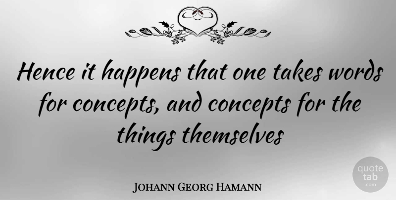 Johann Georg Hamann Quote About Happens, Concepts: Hence It Happens That One...