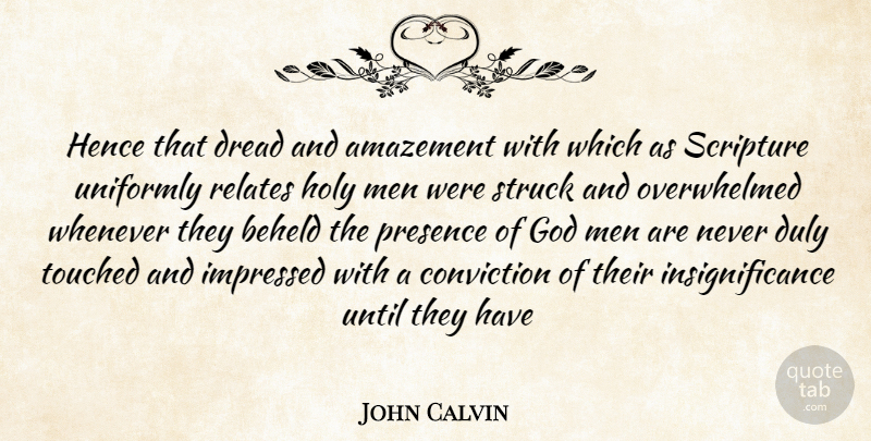 John Calvin Quote About Men, Scripture, Overwhelmed: Hence That Dread And Amazement...