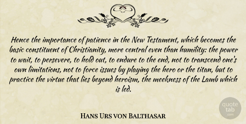 Hans Urs von Balthasar Quote About Lying, Hero, Humility: Hence The Importance Of Patience...