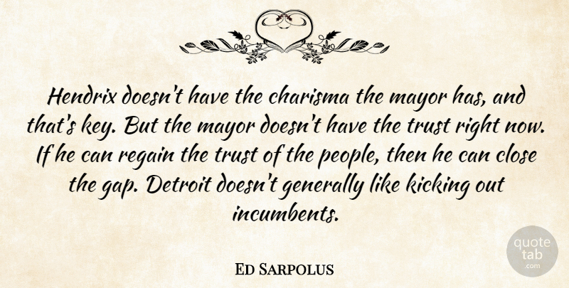 Ed Sarpolus Quote About Charisma, Close, Detroit, Generally, Hendrix: Hendrix Doesnt Have The Charisma...