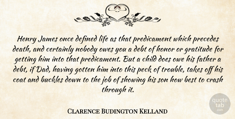 Clarence Budington Kelland Quote About Fathers Day, Gratitude, Jobs: Henry James Once Defined Life...
