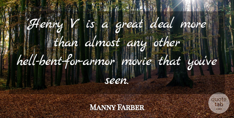 Manny Farber Quote About Deal, Great: Henry V Is A Great...