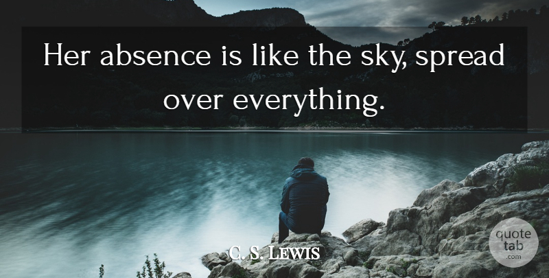 C. S. Lewis Quote About Grief, Grieving, Sky: Her Absence Is Like The...