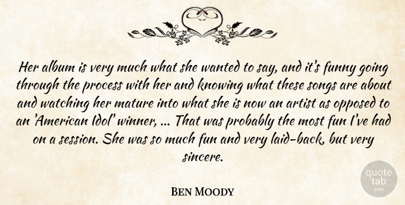 Ben Moody Quote About Album, Artist, Funny, Knowing, Mature: Her Album Is Very Much...
