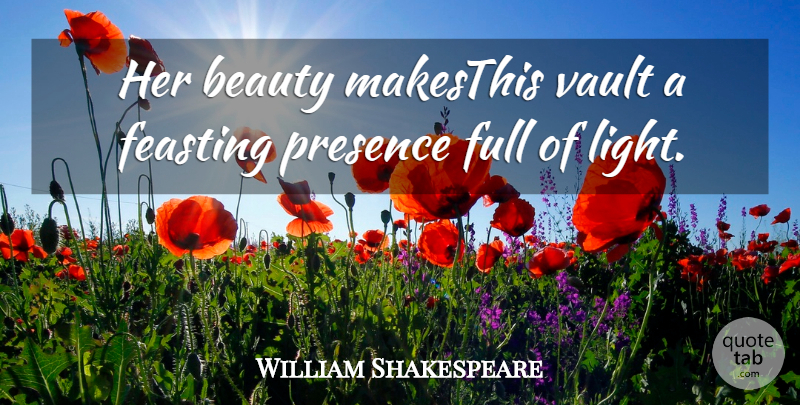 William Shakespeare Quote About Beauty, Full, Presence, Vault: Her Beauty Makesthis Vault A...