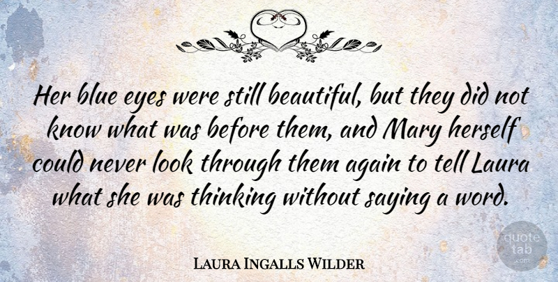 Laura Ingalls Wilder Quote About Beautiful, Eye, Thinking: Her Blue Eyes Were Still...