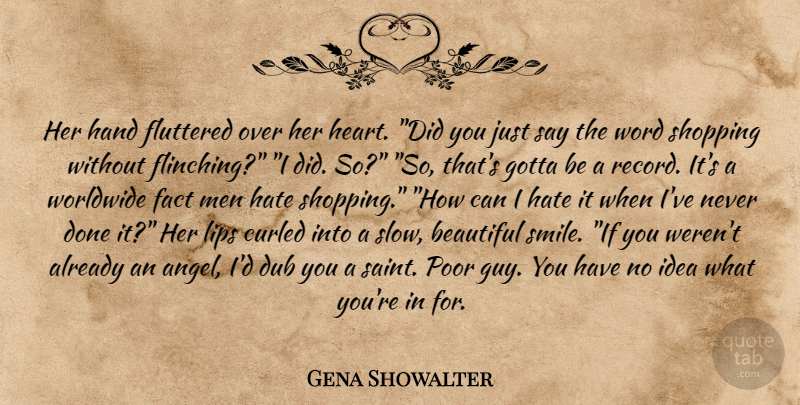 Gena Showalter Quote About Beautiful, Hate, Heart: Her Hand Fluttered Over Her...