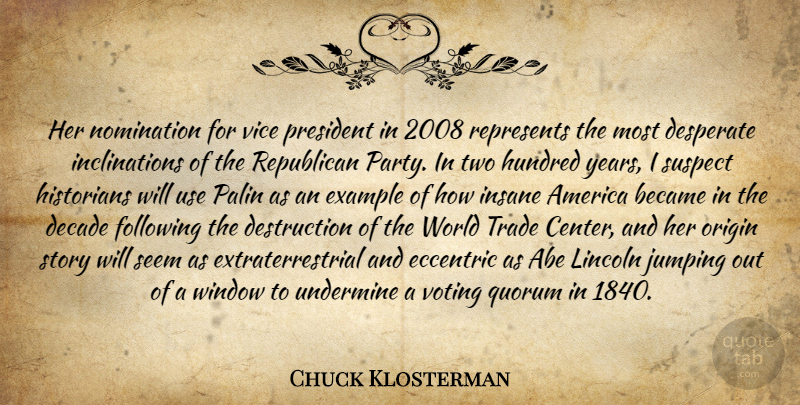 Chuck Klosterman Quote About Party, Jumping, Years: Her Nomination For Vice President...