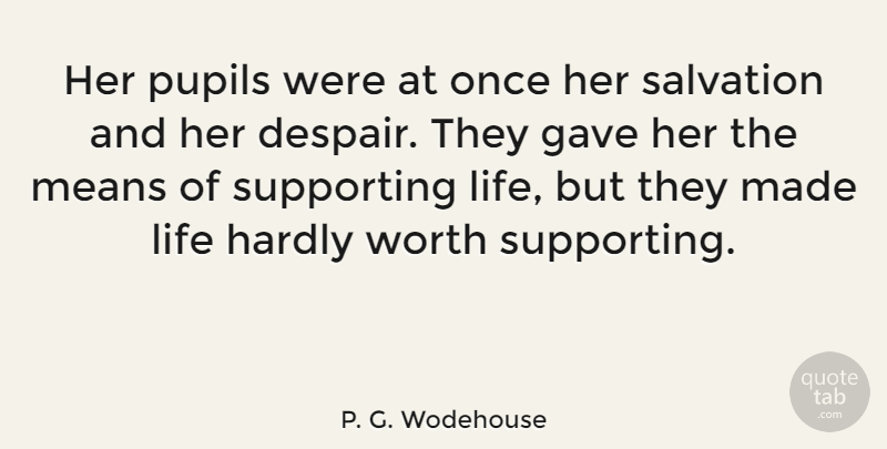 P. G. Wodehouse Quote About Life, Mean, Reality: Her Pupils Were At Once...