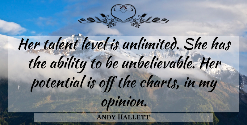 Andy Hallett Quote About Ability, Level, Potential, Talent: Her Talent Level Is Unlimited...