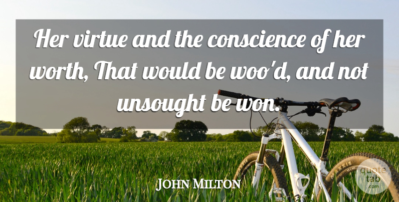 John Milton Quote About Would Be, Virtue, Conscience: Her Virtue And The Conscience...