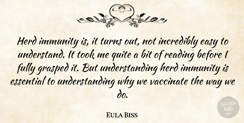Eula Biss Quote About Bit, Essential, Fully, Grasped, Herd: Herd Immunity Is It Turns...