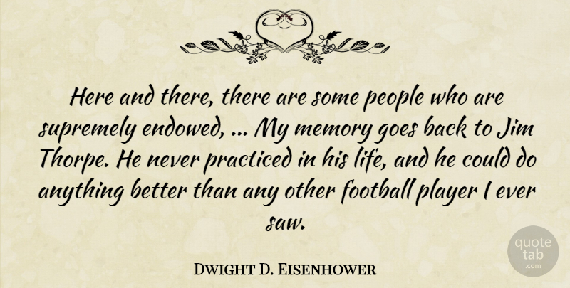 Dwight D. Eisenhower Quote About Football, Goes, Jim, Memory, People: Here And There There Are...