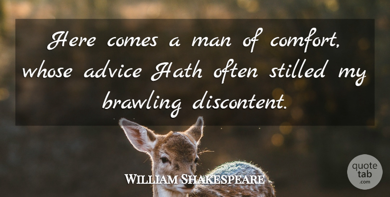 William Shakespeare Quote About Men, Advice, Comfort: Here Comes A Man Of...