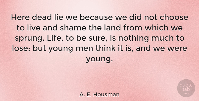 A. E. Housman Quote About Life, War, Lying: Here Dead Lie We Because...